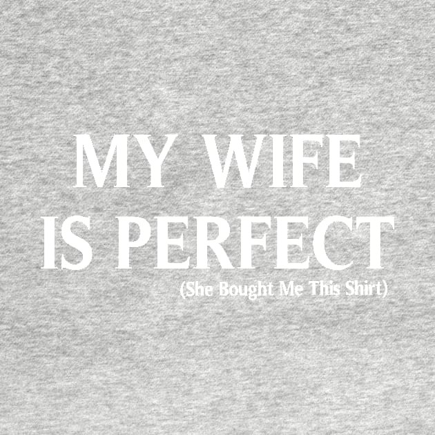 My Wife is Perfect She Bought Me This, Funny Husband,  Husband gift, gift for husband, Husband Gift, Fathers Day Gift, funny by ArkiLart Design